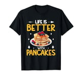 Life Is Better With Pancakes Men Women Pancake Maker T-Shirt