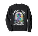 A Mind At Peace Mental Health Awareness Suicide Prevent Sweatshirt