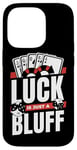 iPhone 14 Pro Luck Is Just A Bluff Texas Holdem Poker Hands Player Poker Case