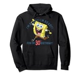 Nickelodeon SpongeBob SquarePants Ready For My 30th Birthday Sweat à Capuche