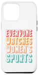 iPhone 12 Pro Max Everyone watches women's sports Case