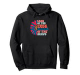 Land Of The Free Because Of The Brave Pullover Hoodie