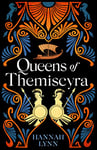 Queens of Themiscyra: The enthralling rise and fall of the Amazons most fearsome daughters. (Retold: The Grecian Women)