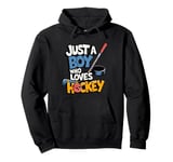 Just A Boy Who Loves Hockey Ice Hockey Lover Boys Ice Hockey Pullover Hoodie