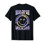 Dear Person Behind Me The World is a Better Place With You T-Shirt