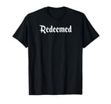 1 Cross 3 Nails Forgiven Redeemed Faith in God Jesus Christ T-Shirt