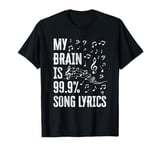 My Brain Is 99.9% Song Lyrics - Funny Musical Lover Gifts T-Shirt