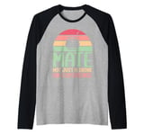 Mate Not Just a Drink an Experience Mate Raglan Baseball Tee