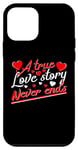 iPhone 12 mini Valentine A True Love Story Never Ends Funny Valentine's Day Case