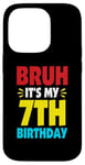 iPhone 14 Pro Bruh It's My 7th Birthday Gifts For 7 Year Old Birthday Kids Case