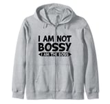 I'm Not Bossy I'm The Boss Girls Lady Cool Boss Woman Funny Zip Hoodie