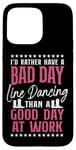 iPhone 15 Pro Max Line Dancing Dance Teacher I'd Rather Have A Bad Day Line Case