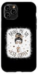 iPhone 11 Pro Bring Me An Iced Coffee Messy Bun Cold Brew Coffee Quote Case