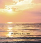 Angelis Publications (Prepared for publication by) In Loving Memory Funeral Guest Book, Memorial Condolence Remembrance Book Funerals or Wake, Service Book: A Celebration of Life and a Lasting Keepsake the Family. Hard Cover with Gloss Finish. Calm Sea Sunset.