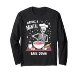 Funny Skeleton Baker Baking Lover Having A Mental Bake Down Long Sleeve T-Shirt