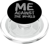 Sarcastic Funny Proud People Text Quote Me Against The World PopSockets PopGrip for MagSafe