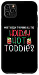 iPhone 11 Pro Max Most likely to drink all the holiday hot toddies shots drink Case