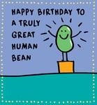 Funny Truly Great Human Bean Birthday Card – Great Cartoon Artwork Made in UK