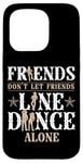 iPhone 15 Pro Line Dancing Dance Teacher Friends Don't Let Friends Line Case