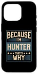 iPhone 16 Pro Men Because I'm Hunter That's Why Man Name Case