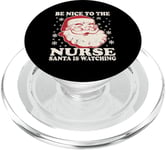 Nurse Christmas Santa Is Watching Tee Be Nice To The Nurse PopSockets PopGrip for MagSafe