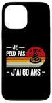 Coque pour iPhone 13 Pro Max Je Peux Pas J'ai 60 Ans Anniversaire Blague Homme Femme