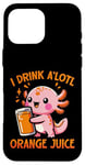 Coque pour iPhone 16 Pro Max Je bois du jus d'orange A'lotl Funny Axolotl Kawaii