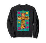 No Worries God-Got Me Hippie Funny Christian Religion Jesus Sweatshirt