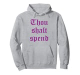 thou shalt spend Pullover Hoodie