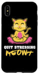 Coque pour iPhone XS Max Quit Stressing Meowt Siège de méditation en lotus pour chat