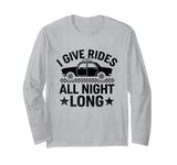 I Give Rides All Night Long Cab Taxi Driver Long Sleeve T-Shirt