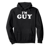 I'm Guy, My Name Is Guy, I am Guy, Personalized Pullover Hoodie