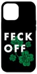 Coque pour iPhone 12 Pro Max Funny Feck Off St Patrick Slang irlandais Feck Off