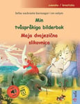 Min tvsprkiga bilderbok - Moja dvojezi&#269;na slikovnica (svenska / kroatiska)