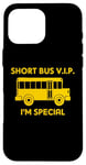 iPhone 16 Pro Max Short Bus VIP (I'm Special) T-Shirt funny saying school bus Case