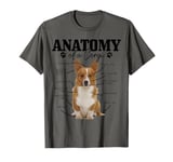 Anatomy Of A Corgi Funny Cute Dog Corgi Mom Corgi Dad T-Shirt