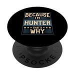 Men Because I'm Hunter That's Why Man Name PopSockets Adhesive PopGrip