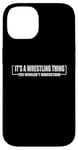 Coque pour iPhone 14 Citation amusante It's A Wrestling Thing You Wouldn't Understand