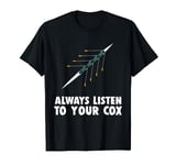 Funny Coxswain T-shirt Always Listen To Your Cox Rowing Tee