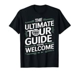 The Ultimate Tour Guide You’re Welcome Funny Tour Guide T-Shirt