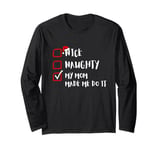 Funny Xmas Nice Naughty My-Mom-Made-Me-Do-It For Family Kids Long Sleeve T-Shirt