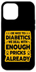 iPhone 12 Pro Max Be nice to diabetics we deal with enough pricks already Case