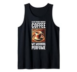 Eau de Freshly Brewed Coffee My Morning Perfume Vintage Tank Top