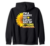 I'm A Happy Go Lucky Ray Of Fucking Sunshine Shirt Sunflower Zip Hoodie