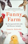 Funny Farm  My Unexpected Life with 600 Rescue Animals