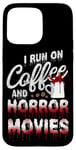 iPhone 15 Pro Max Scary Horror Movie Blood I Run On Coffee And Horror Movies Case