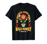 Do Justice Love Mercy Walk Humbly Micah 6:8 Bible Verse T-Shirt