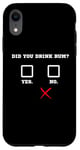 Coque pour iPhone XR Did You Drink Rhum – Humour amusant pour bar