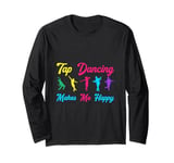 Tap Dancing Makes Me Happy Long Sleeve T-Shirt