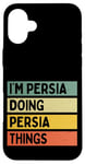 Coque pour iPhone 16 Plus Citation personnalisée humoristique I'm Persia Doing Persia Things